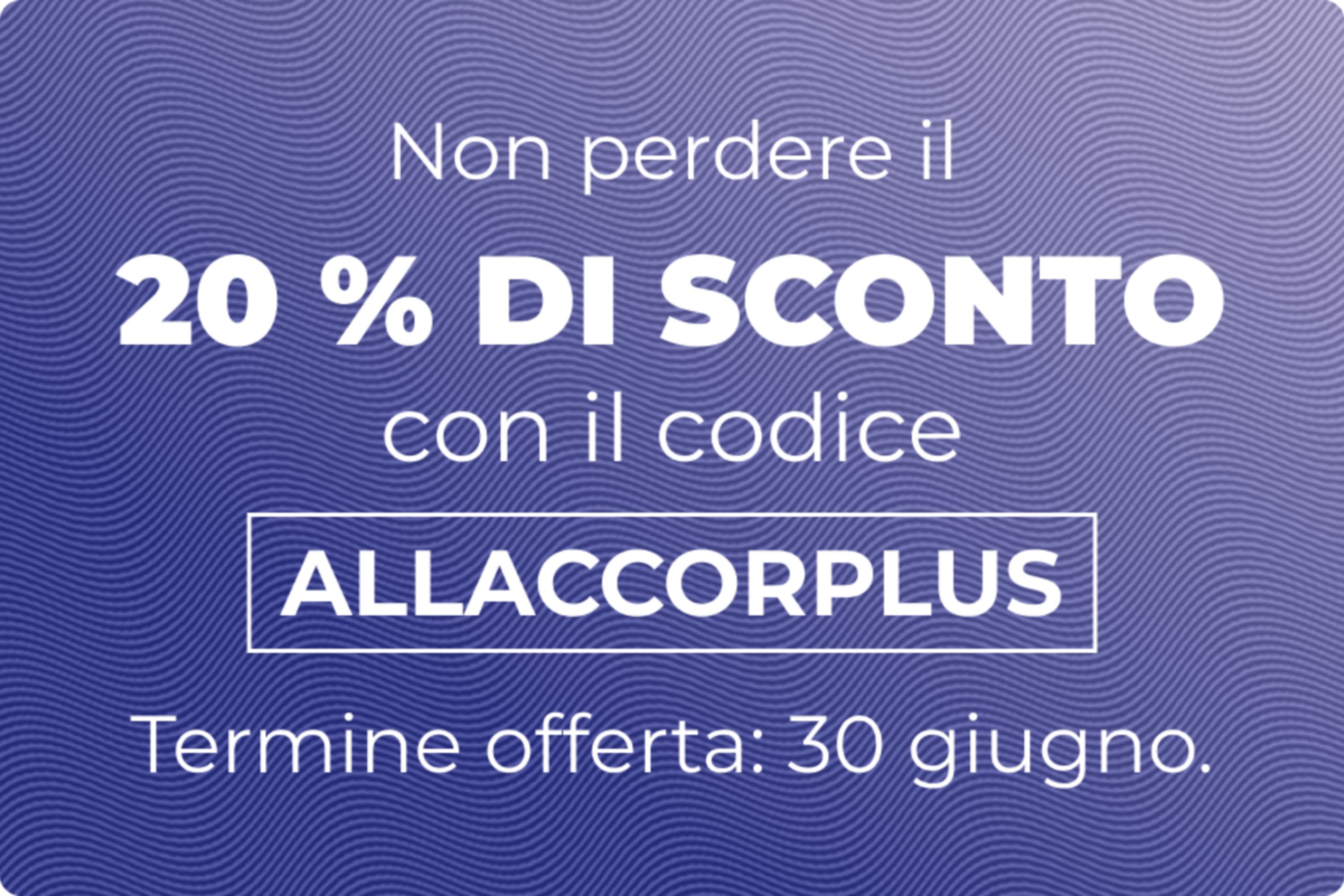 Risparmia il 20% sull’iscrizione usando il codice ALLACCORPLUS entro il 30 giugno